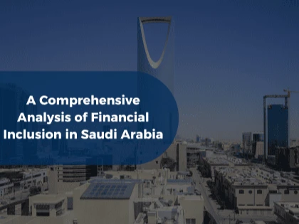 A Comprehensive Analysis of Financial Inclusion in Saudi Arabia