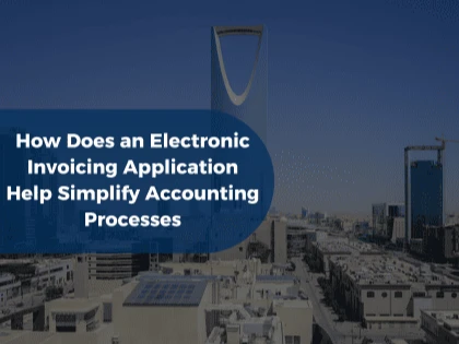 How Does an Electronic Invoicing Application Help Simplify Accounting Processes