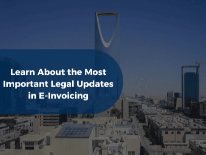 Learn About the Most Important Legal Updates in E-Invoicing