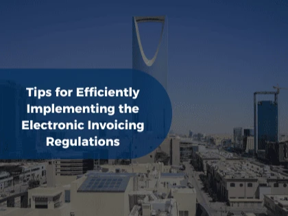 Tips for Efficiently Implementing the Electronic Invoicing Regulations