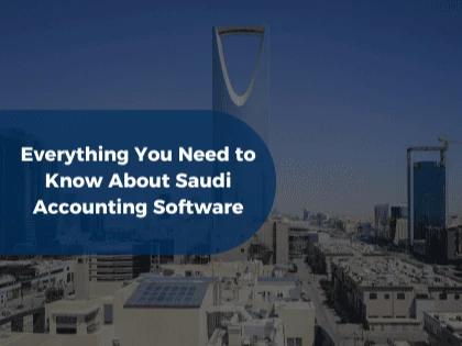 Everything You Need to Know About Saudi Accounting Software